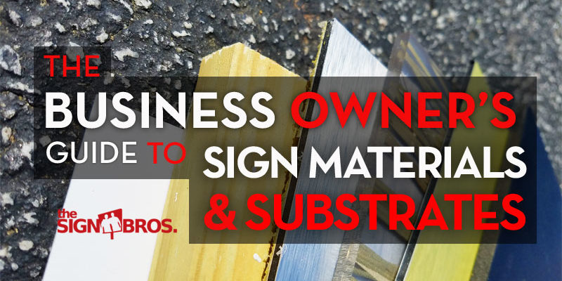 The Business Owner's Guide To Sign Materials And Substrates