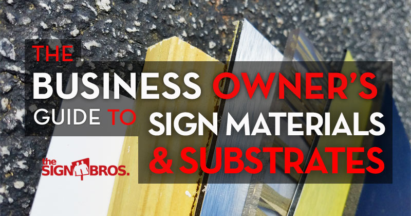 The Business Owner's Guide To Sign Materials And Substrates