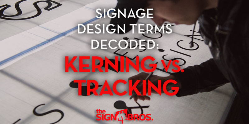 Signage Design Terms Decoded: Kerning Vs. Tracking