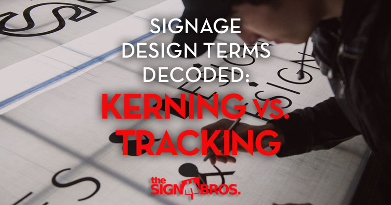Signage Design Terms Decoded: Kerning Vs. Tracking