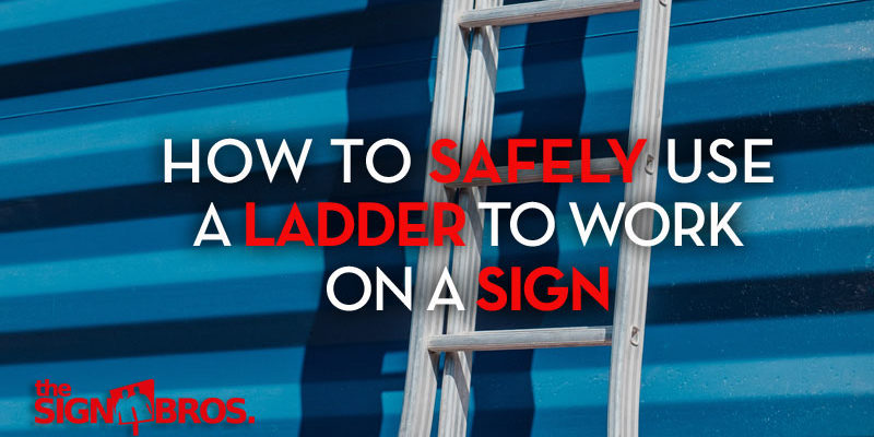 How To Safely Use A Ladder To Work On A Sign