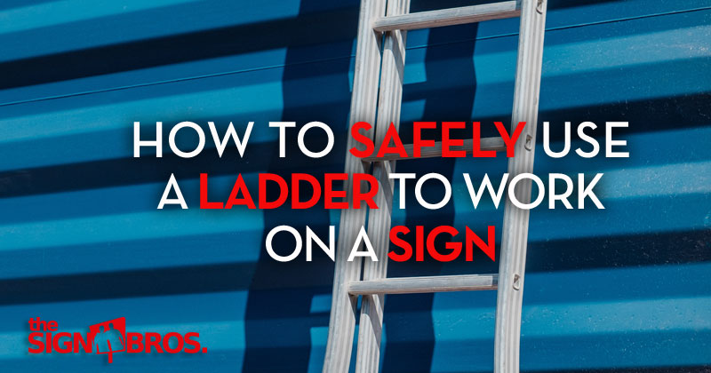 How To Safely Use A Ladder To Work On A Sign