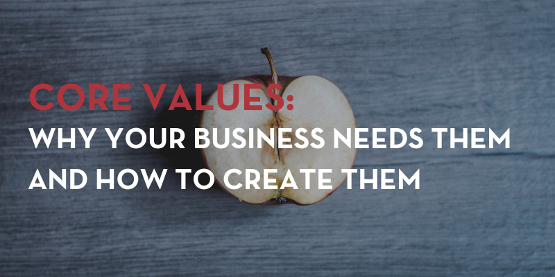 Core Values Why Your Business Needs Them And How To Create Them Blog Image