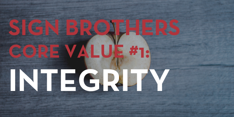 Sign Brothers Core Value #1 Integrity Blog