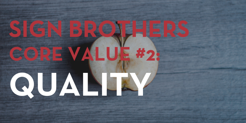 Sign Brothers Core Value #2 Quality Blog