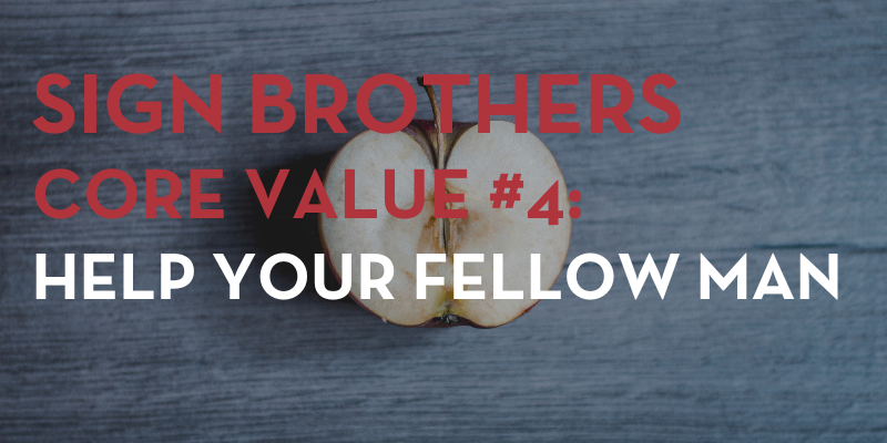 Sign Brothers Core Value #4 Help Your Fellow Man